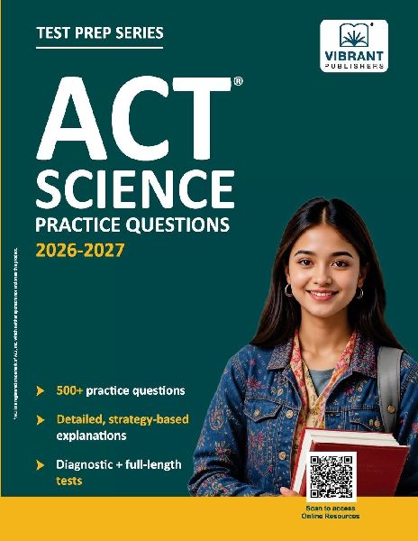 ACT Science Practice Questions: 500+ Practice Questions with Strategy-Based Explanations, Diagnostic Test & Full-Length ACT Science Test to Boost Your Enhanced ACT Score