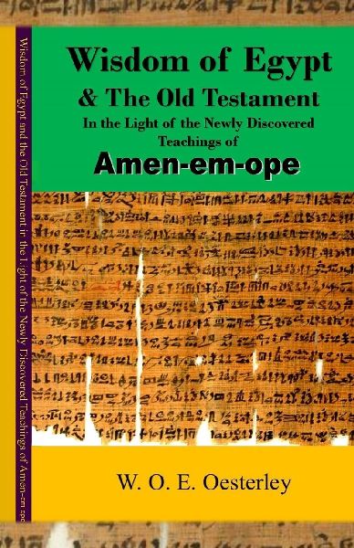 Wisdom of Egypt and the Old Testament in the Light of the Newly Discovered Teachings of Amen-em-ope