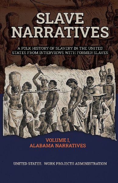 SLAVE NARRATIVES VOLUME I ALABAMA NARRATIVES