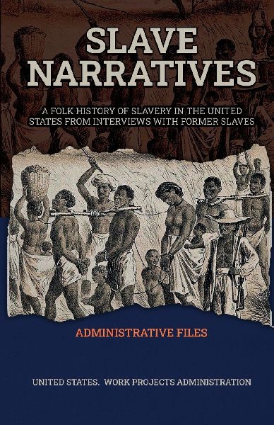 SLAVE NARRATIVES ADMINISTRATIVE FILES
