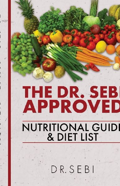 The Dr. Sebi Approved Nutritional Guide & Diet List