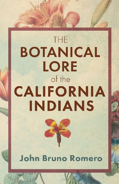 The Botanical Lore of the California Indians
