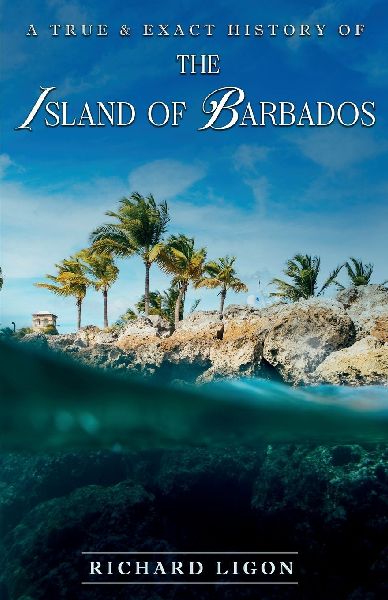A True & Exact History Of The Island Of Barbados