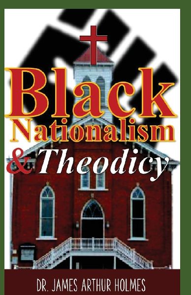 Black Nationalism and Theodicy: Emphasizing Henry Highland Garnet, Alexander Crummell, and Henry McNeal Turner