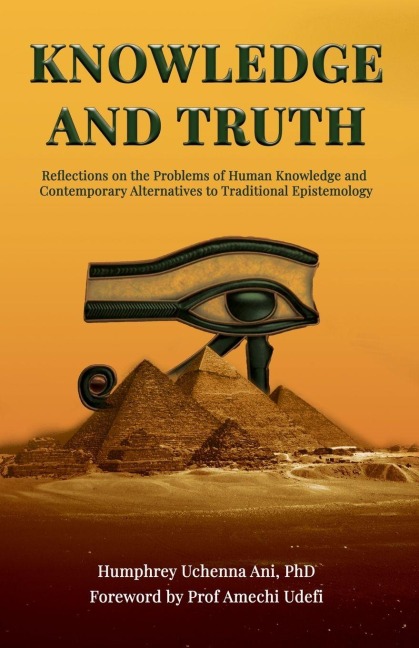 Knowledge And Truth: Reflections on the Problems of Human Knowledge and Contemporary Alternatives to Traditional Epistemology