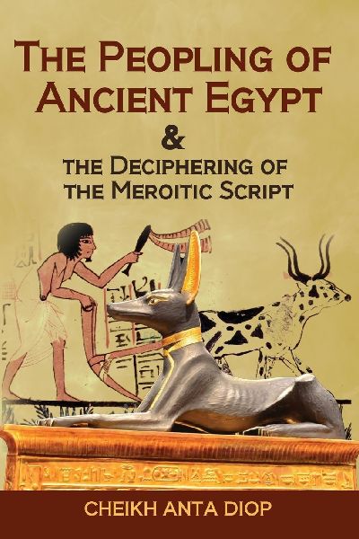 The Peopling of Ancient Egypt & the Deciphering of the Meroitic Script