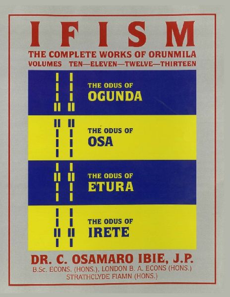Ifism, Vols. 10, 11, 12, & 13: The Odus of Ogunda, Osa, Etura & Irete