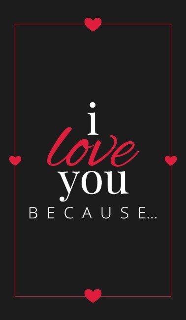 I Love You Because: A Black Hardbound Fill in the Blank Book for Girlfriend, Boyfriend, Husband, or Wife - Anniversary, Engagement, Wedding, Valentines Day, Personalized Gift for Couples