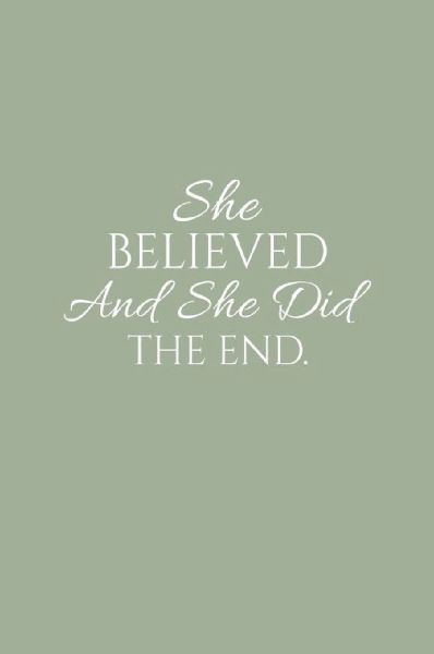 Sketch Journal: She Believed And She Did The End, Hardcover Sketchbook Journal Writing Notebook Diary for Women (Sage Green Cover)