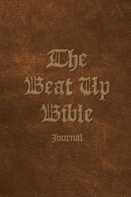 The Beat Up Bible Journal: Note Taking Scripture Writing Notebook for Bible Study