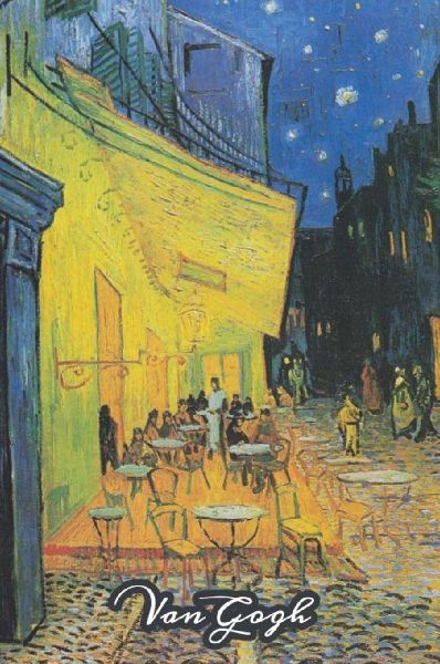 Cafe Terrace at Night Van Gogh Note Book: Hardcover Journal Notebook Diary with Dot Grid, Lined, Blank Vintage Paper for Writing Drawing Journaling