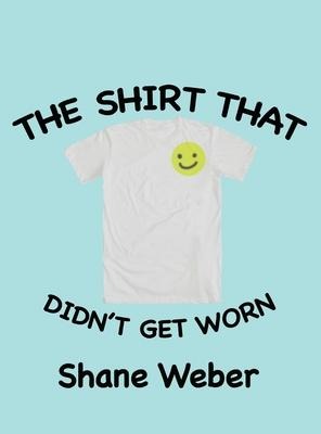 The Shirt that Didnt Get Worn