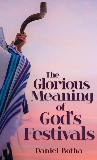 The Glorious Meaning of Gods Festivals