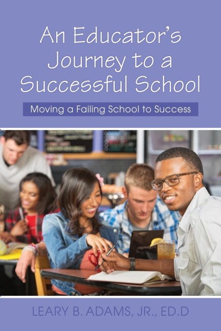 An Educators Journey to a Successful School: Moving a Failing School to Success