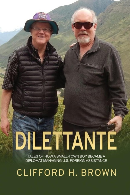 DILETTANTE: Tales of How a Small-Town Boy Became a Diplomat Managing U.S. Foreign Assistance