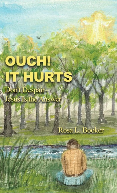 Ouch! It Hurts: Dont Despair--Jesus Is the Answer