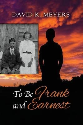 To Be Frank and Earnest