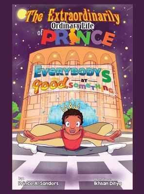 The Extraordinarily Ordinary Life of Prince: Everybody's Good at Something