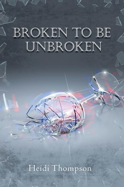 Broken to Be Unbroken