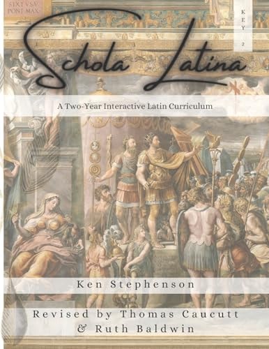Schola Latina 2 Key A Two-Year Interactive Latin Curriculum