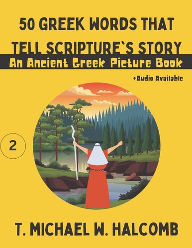 50 Greek Words That Tell Scripture's Story An Ancient Greek Picture Book