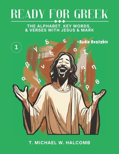 Ready for Greek The Alphabet, Key Words, and Verses with Jesus & Mark