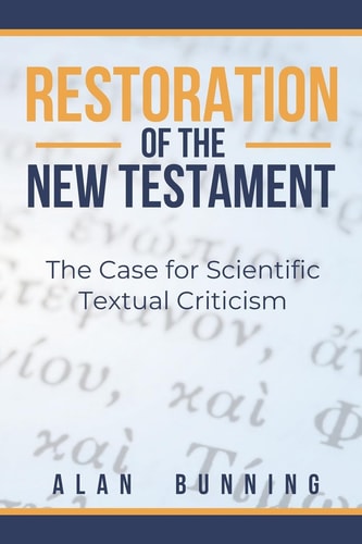 Restoration of the New Testament The Case for Scientific Textual Criticism