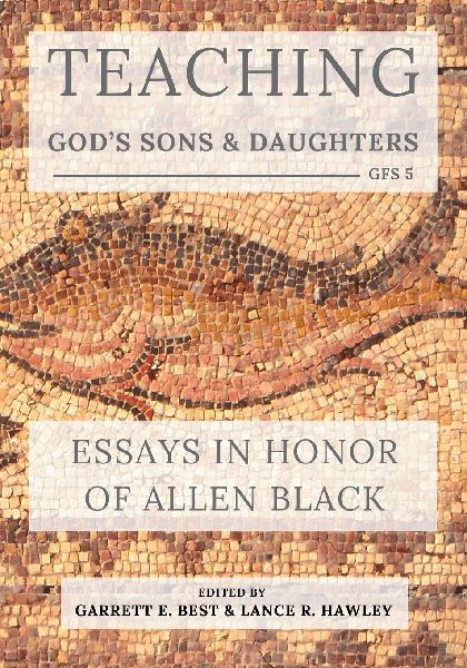 Teaching Gods Sons and Daughters: Essays in Honor of Allen Black