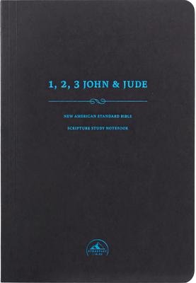 NASB Scripture Study Notebook: 1-3 John & Jude