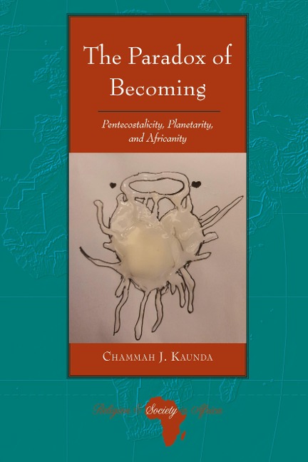 The Paradox of Becoming: Pentecostalicity, Planetarity, and Africanity