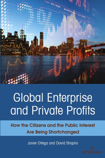 Global Enterprise and Private Profits: How the Citizens and the Public Interest Are Being Shortchanged