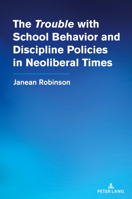 The Trouble with School Behavior and Discipline Policies in Neoliberal Times