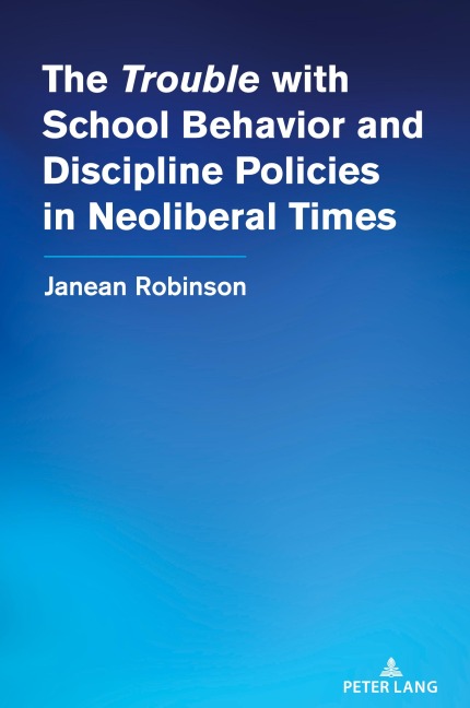 The Trouble with School Behavior and Discipline Policies in Neoliberal Times