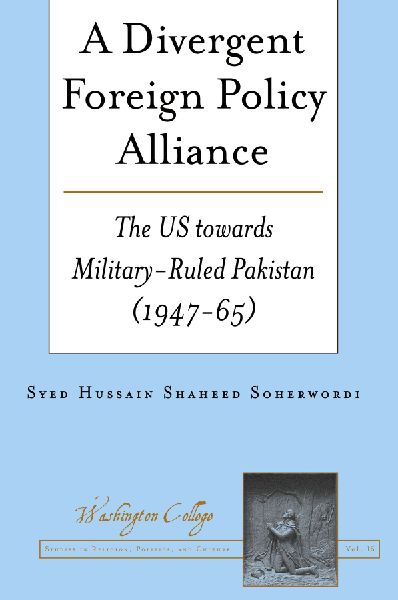 A Divergent Foreign Policy Alliance: The US Towards Military-ruled Pakistan (1947-65)