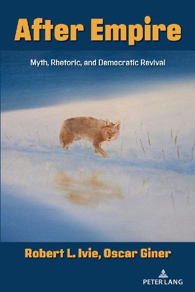 After Empire: Myth, Rhetoric, and Democratic Revival