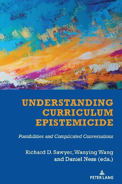 Understanding Curriculum Epistemicide: Possibilities and Complicated Conversations