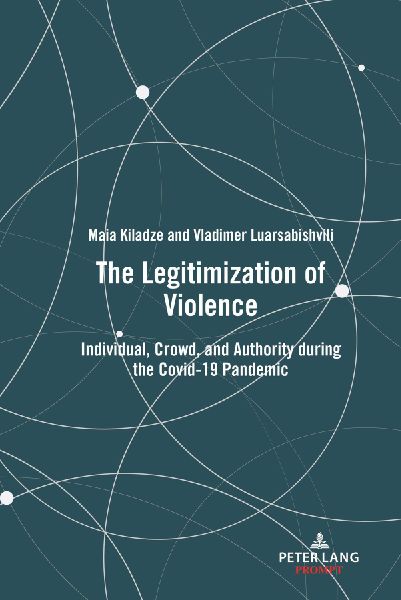 The Legitimization of Violence: Individual, Crowd, and Authority during the Covid-19 Pandemic