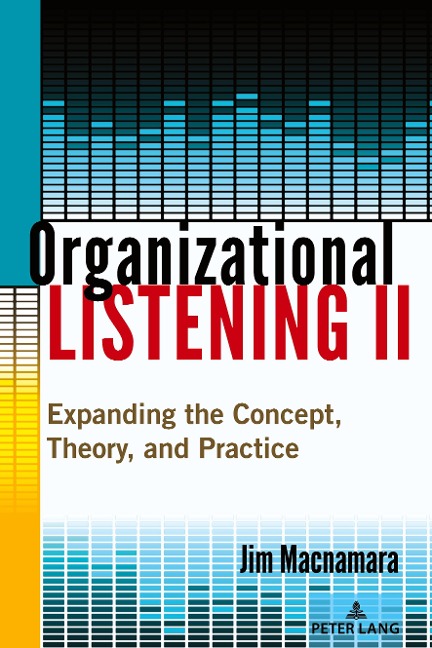 Organizational Listening II: Expanding the Concept, Theory, and Practice