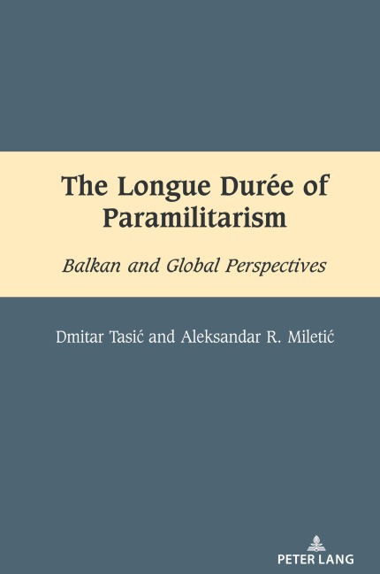 The Longue Durée of Paramilitarism: Balkan and Global Perspectives