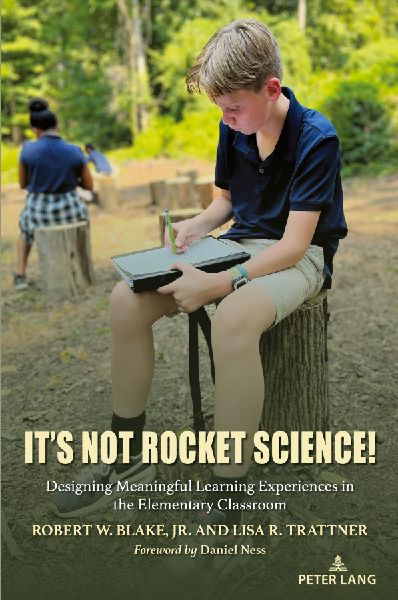 Its Not Rocket Science!: Designing Meaningful Learning Experiences in the Elementary Classroom