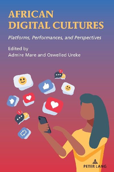 African Digital Cultures: Platforms, Performances, and Perspectives