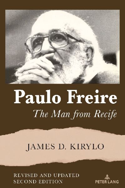 Paulo Freire: The Man from Recife, Revised and UpdatedSecond Edition