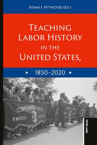 Teaching Labor History in the United Sates, 1850-2020