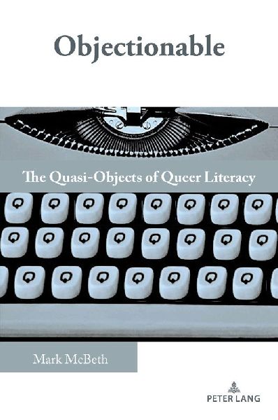 Objectionable: The Quasi-Objects of Queer Literacy