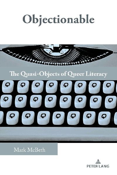 Objectionable: The Quasi-Objects of Queer Literacy