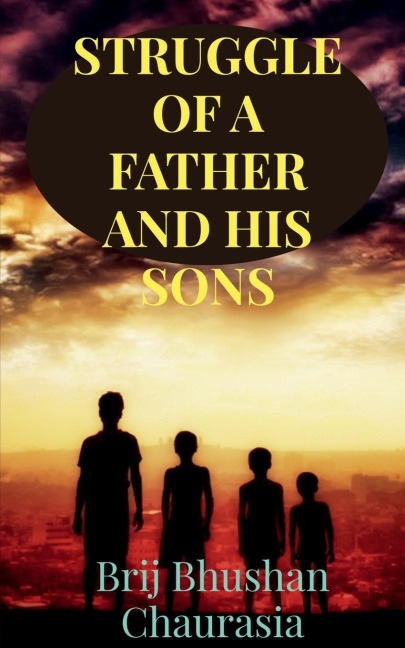 STRUGGLE OF A FATHER AND HIS SONS