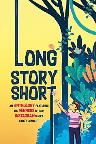 Long Story Short An Anthology Featuring the Winners of Our Instagram Short Story Contest In