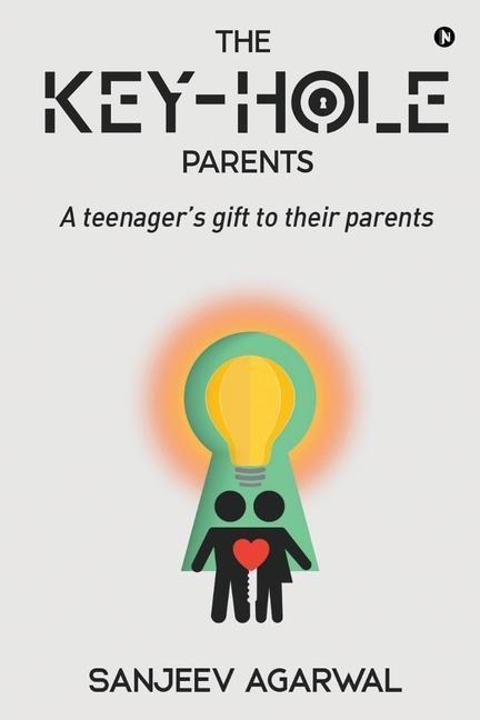 The Key-Hole Parents: A Teenagers Gift to Their Parents