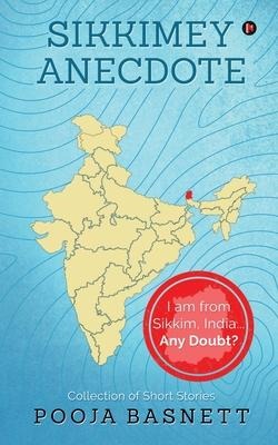 Sikkimey Anecdote: I am from Sikkim, India...Any Doubt?