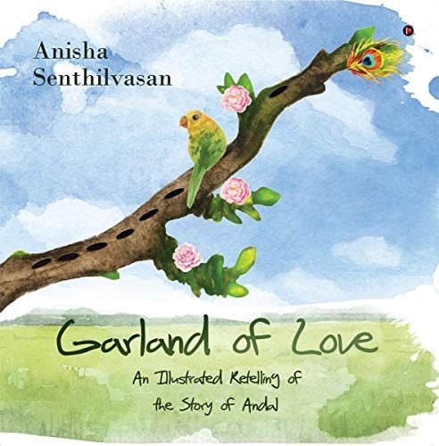 Garland of Love An Illustrated Retelling of the Story of Andal
